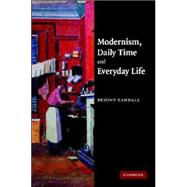 Modernism, Daily Time and Everyday Life by Bryony Randall, 9780521879842