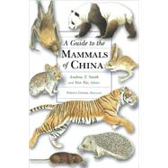 A Guide to the Mammals of China by Smith, Andrew T., 9780691099842