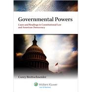 Governmental Powers Cases and Readings in Constitutional Law and American Democracy by Brettschneider, Corey L., 9780735579842