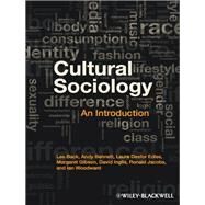 Cultural Sociology An Introduction by Back, Les; Bennett, Andy; Edles, Laura Desfor; Gibson, Margaret; Inglis, David; Jacobs, Ron; Woodward, Ian, 9781405189842