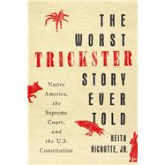 The Worst Trickster Story Ever Told by Keith Richotte Jr., 9781503649842