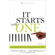 It Starts with One : Changing Individuals Changes Organizations by Black, J. Stewart; Gregersen, Hal, 9780132319843