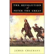 The Revolution of Peter the Great by Cracraft, James, 9780674019843