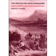Politics of Latin Literature by Habinek, Thomas N., 9780691089843