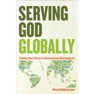 Serving God Globally by Hoksbergen, Roland, 9780801039843