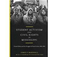 Student Activism and Civil Rights in Mississippi by Marshall, James P.; Lynd, Staughton, 9780807149843