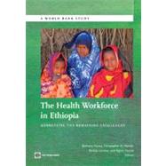 The Health Workforce in Ethiopia Addressing the Remaining Challenges by Feysia, Berhanu; Herbst, Christopher; Lemma, Wuleta, 9780821389843