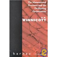 Maturational Processes and the Facilitating Environment by Winnicott, D. W., 9780946439843