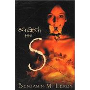 Scratch the S by Leroy, Benjamin M., 9780970409843