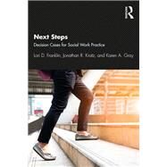 Next Steps: Decision Cases for Social Work Practice by Franklin; Lori, 9781138499843