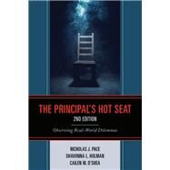 The Principals Hot Seat Observing Real-World Dilemmas by Pace, Nicholas J.; Holman, Shavonna L.; O'Shea, Cailen M., 9781475859843