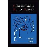 Understanding Human Nature,Adler, Alfred; Wolfe, Walter...,9781578989843