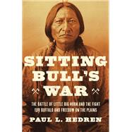 Sitting Bull's War by Paul L. Hedren, 9781639369843