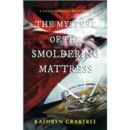 The Mystery of the Smoldering Mattress A Nancy Drouillard Mystery by Crabtree, Kathryn, 9798350929843