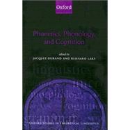 Phonetics, Phonology, and Cognition by Durand, Jacques; Laks, Bernard, 9780198299844