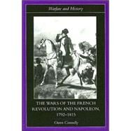 The Wars of the French Revolution and Napoleon, 17921815 by OWEN CONNELLY; Department of H, 9780415239844