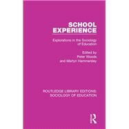 School Experience: Explorations in the Sociology of Education by Woods; Peter, 9780415789844