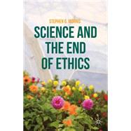 Science and the End of Ethics by Morris, Stephen G., 9781137499844