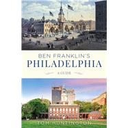 Ben Franklin's Philadelphia by Huntington, Tom, 9781493049844