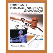 Torts and Personal Injury Law for the Paralegal Developing Workplace Skills by Jeffries, Richard, 9780132919845