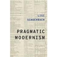 Pragmatic Modernism by Schoenbach, Lisi, 9780195389845