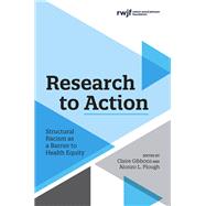 Research to Action Structural Racism as a Barrier to Health Equity by Gibbons, Claire; Plough, Alonzo L., 9780197819845