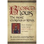 Blessed Louis, the Most Glorious of Kings by Gaposchkin, M. Cecilia; Katz, Phyllis, 9780268029845