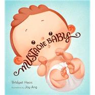 Mustache Baby by Heos, Bridget; Ang, Joy, 9780544789845