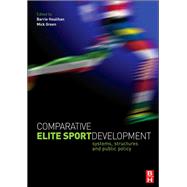Comparative Elite Sport Development by Houlihan; Barrie, 9781138169845