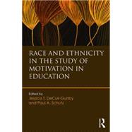 Race and Ethnicity in the Study of Motivation in Education by DeCuir-Gunby; Jessica, 9781138859845