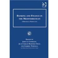 Banking and Finance in the Mediterranean : A Historical Perspective by Consiglio, John A.; Oliva, Juan Carlos Martinez; Tortella, Gabriel; Fraser, Monika Pohle (CON), 9781409429845