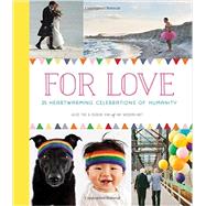 For Love 25 Heartwarming Celebrations of Humanity by Yoo, Alice; Kim, Eugene, 9781452139845