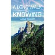 A Long Walk to Knowing by Fisher, Anne, 9781475909845