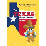 The Texas Abecedarian Book for Kids by Casad, Dede Weldon; Stokes, Mark, 9781503239845