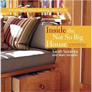 Inside the Not So Big House : Discovering the Details that Bring a Home to Life by SUSANKA, SARAHVASSALLO, MARC, 9781561589845