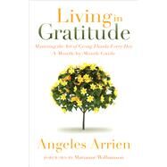 Living in Gratitude by Arrien, Angeles; Williamson, Marianne, 9781604079845