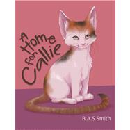 A Home for Callie by Smith, B.a.s., 9781973669845