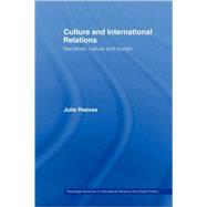 Culture and International Relations: Narratives, Natives and Tourists by Reeves; Julie, 9780415459846