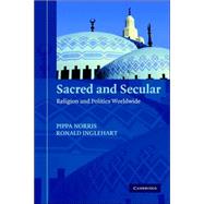 Sacred and Secular: Religion and Politics Worldwide by Pippa Norris , Ronald Inglehart, 9780521839846