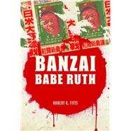 Banzai Babe Ruth by Fitts, Robert K., 9780803229846