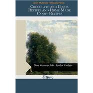 Chocolate and Cocoa Recipes and Home Made Candy Recipes by Parloa, Janet Mckenzie Hill Maria, 9781503399846