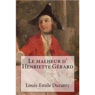 Le Malheur D' Henriette Gerard by Duranty, M. Louis-Emile; Ballin, M. G., 9781507599846