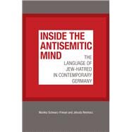 Inside the Antisemitic Mind by Schwarz-friesel, Monika; Reinharz, Jehuda, 9781611689846