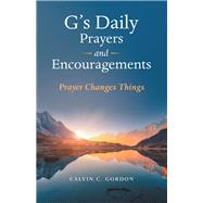 Gs Daily Prayers and Encouragements by Gordon, Calvin C., 9781973659846