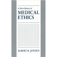 A Short History of Medical Ethics by Jonsen, Albert R, 9780195369847