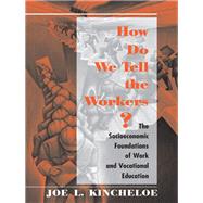 How Do We Tell the Workers? by Kincheloe, Joe, 9780367319847