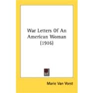 War Letters Of An American Woman by Van Vorst, Marie, 9780548899847