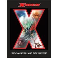 X-Men : The Characters and Their Universe by MALLORY, MICHAEL, 9780789399847