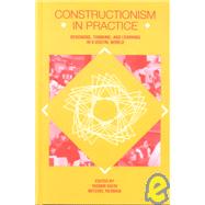 Constructionism in Practice: Designing, Thinking, and Learning in A Digital World by Kafai; Yasmin B., 9780805819847
