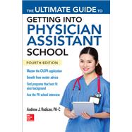 The Ultimate Guide to Getting Into Physician Assistant School, Fourth Edition by Rodican, Andrew, 9781259859847